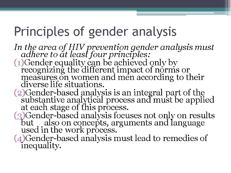 Principles of gender analysis In the area of HIV prevention gender analysis must adhere